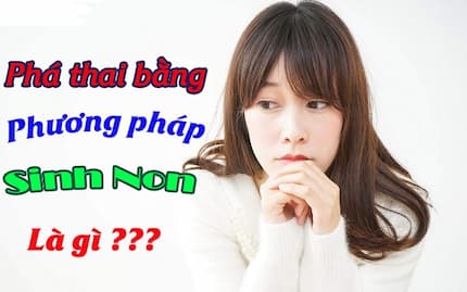 Phá thai bằng phương pháp sinh non